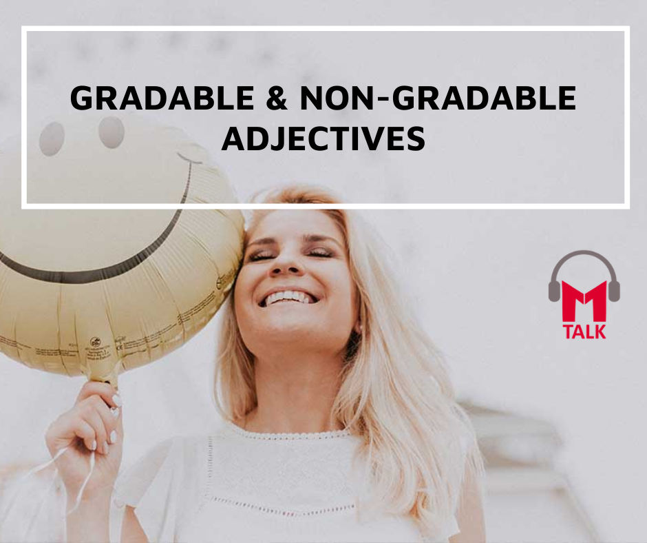 Read more about the article Gradable & Non-Gradable Adjectives: Khi nào nên sử dụng “VERY”