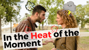 Read more about the article Idiom of the Day – “In the Heat of the Moment”